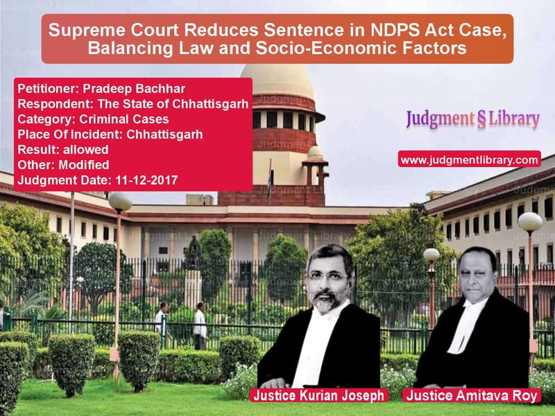 Featured image for Supreme Court Judgment dated 11-12-2017 in case of petitioner name Pradeep Bachhar vs The State of Chhattisgarh