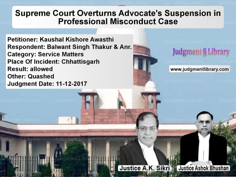 Featured image for Supreme Court Judgment dated 11-12-2017 in case of petitioner name Kaushal Kishore Awasthi vs Balwant Singh Thakur & Anr.