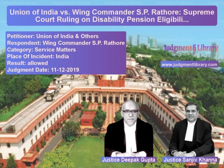 Featured image for Supreme Court Judgment dated 11-12-2019 in case of petitioner name Union of India & Others vs Wing Commander S.P. Rathore