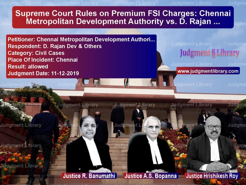 Featured image for Supreme Court Judgment dated 11-12-2019 in case of petitioner name Chennai Metropolitan Developme vs D. Rajan Dev & Others