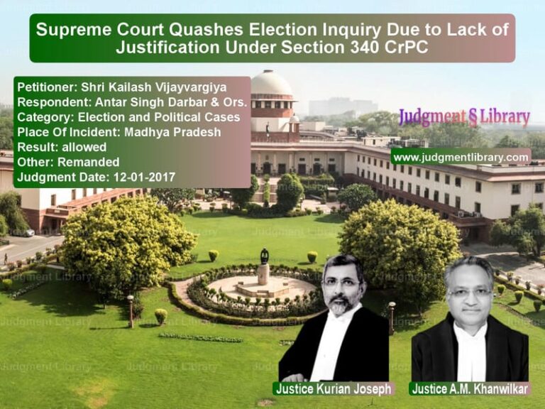 Featured image for Supreme Court Judgment dated 12-01-2017 in case of petitioner name Shri Kailash Vijayvargiya vs Antar Singh Darbar & Ors.