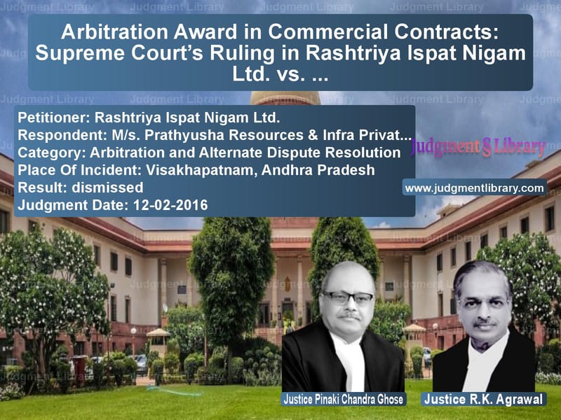 Featured image for Supreme Court Judgment dated 12-02-2016 in case of petitioner name Rashtriya Ispat Nigam Ltd. vs M/s. Prathyusha Resources & In