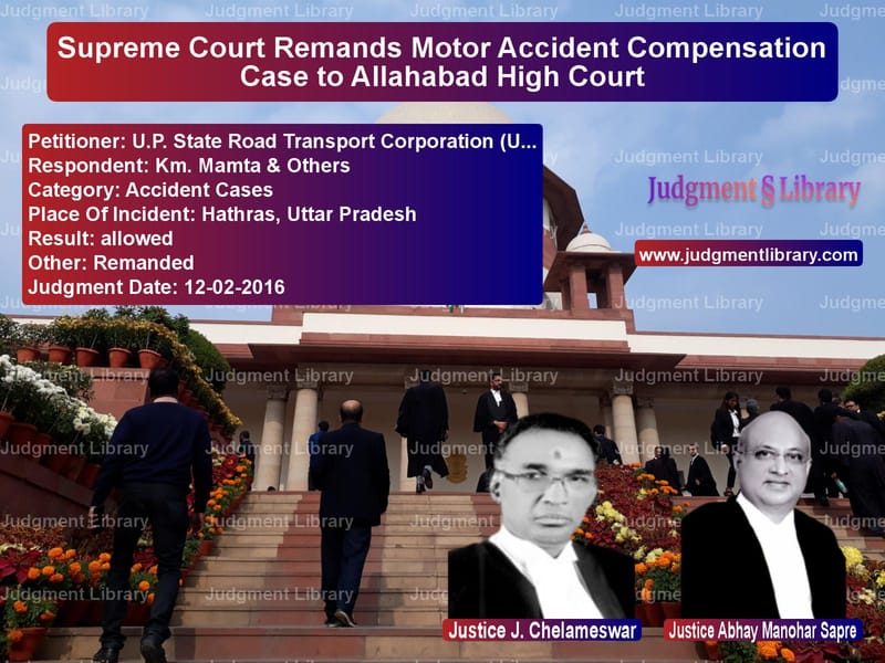 Featured image for Supreme Court Judgment dated 12-02-2016 in case of petitioner name U.P. State Road Transport Corp vs Km. Mamta & Others