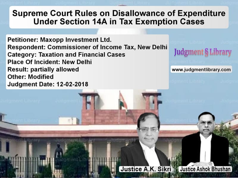 Featured image for Supreme Court Judgment dated 12-02-2018 in case of petitioner name Maxopp Investment Ltd. vs Commissioner of Income Tax, Ne
