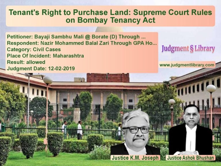 Featured image for Supreme Court Judgment dated 12-02-2019 in case of petitioner name Bayaji Sambhu Mali @ Borate (D vs Nazir Mohammed Balal Zari Thro