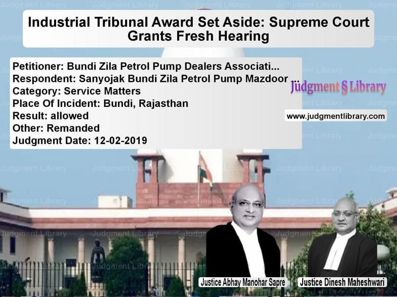 Featured image for Supreme Court Judgment dated 12-02-2019 in case of petitioner name Bundi Zila Petrol Pump Dealers vs Sanyojak Bundi Zila Petrol Pum