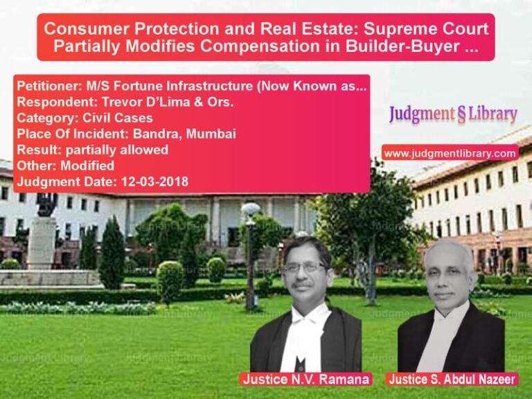 Featured image for Supreme Court Judgment dated 12-03-2018 in case of petitioner name M/S Fortune Infrastructure (No vs Trevor D’Lima & Ors.