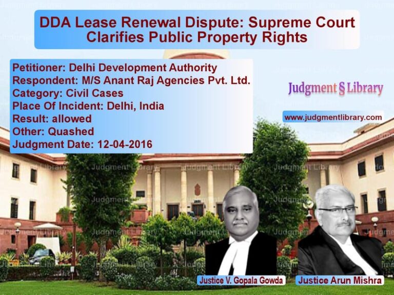 Featured image for Supreme Court Judgment dated 12-04-2016 in case of petitioner name Delhi Development Authority vs M/S Anant Raj Agencies Pvt. Lt