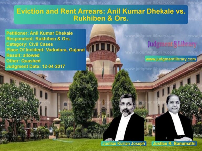 Featured image for Supreme Court Judgment dated 12-04-2017 in case of petitioner name Anil Kumar Dhekale vs Rukhiben & Ors.