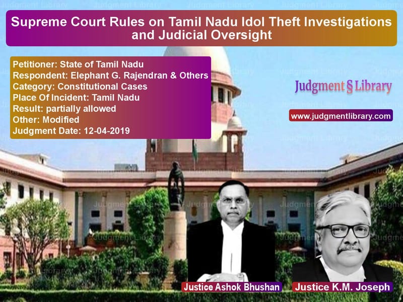 Featured image for Supreme Court Judgment dated 12-04-2019 in case of petitioner name State of Tamil Nadu vs Elephant G. Rajendran & Others