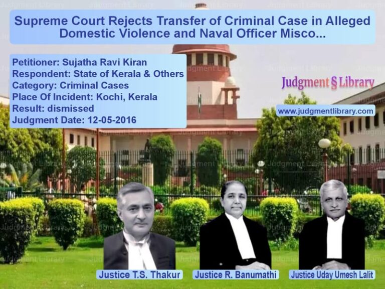 Featured image for Supreme Court Judgment dated 12-05-2016 in case of petitioner name Sujatha Ravi Kiran vs State of Kerala & Others