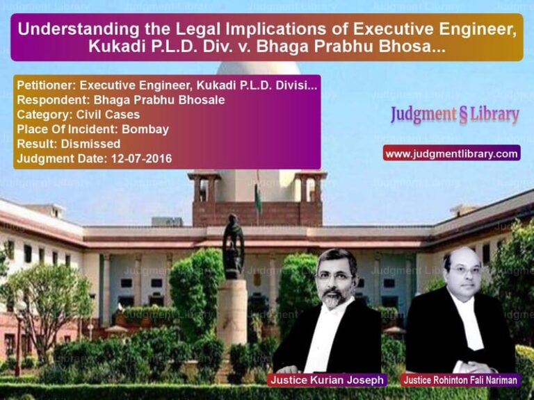 Featured image for Supreme Court Judgment dated 12-07-2016 in case of petitioner name Executive Engineer, Kukadi P.L vs Bhaga Prabhu Bhosale