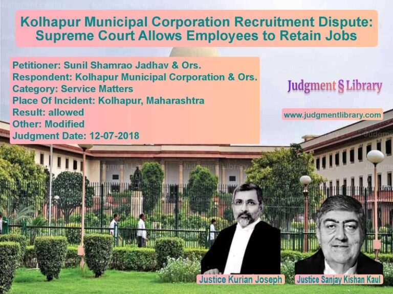 Featured image for Supreme Court Judgment dated 12-07-2018 in case of petitioner name Sunil Shamrao Jadhav & Ors. vs Kolhapur Municipal Corporation