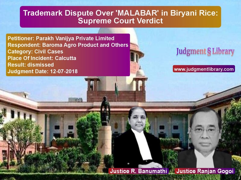 Featured image for Supreme Court Judgment dated 12-07-2018 in case of petitioner name Parakh Vanijya Private Limited vs Baroma Agro Product and Others