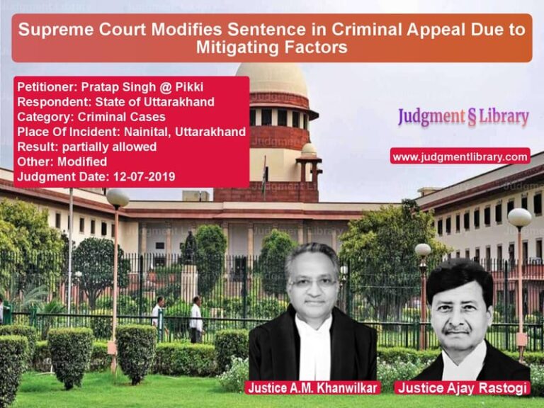 Featured image for Supreme Court Judgment dated 12-07-2019 in case of petitioner name Pratap Singh @ Pikki vs State of Uttarakhand