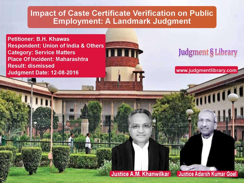 Featured image for Supreme Court Judgment dated 12-08-2016 in case of petitioner name B.H. Khawas vs Union of India & Others