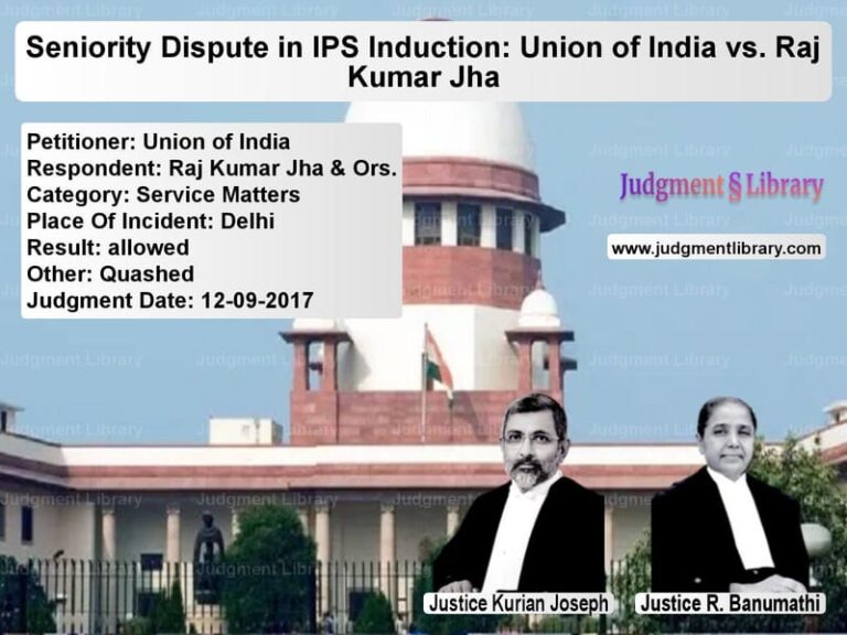 Featured image for Supreme Court Judgment dated 12-09-2017 in case of petitioner name Union of India vs Raj Kumar Jha & Ors.