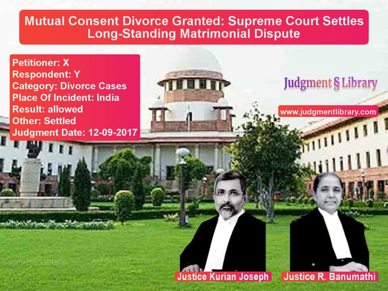 Featured image for Supreme Court Judgment dated 12-09-2017 in case of petitioner name X vs Y