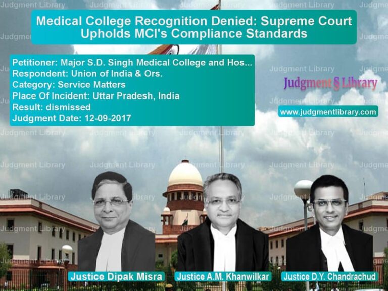 Featured image for Supreme Court Judgment dated 12-09-2017 in case of petitioner name Major S.D. Singh Medical Colle vs Union of India & Ors.