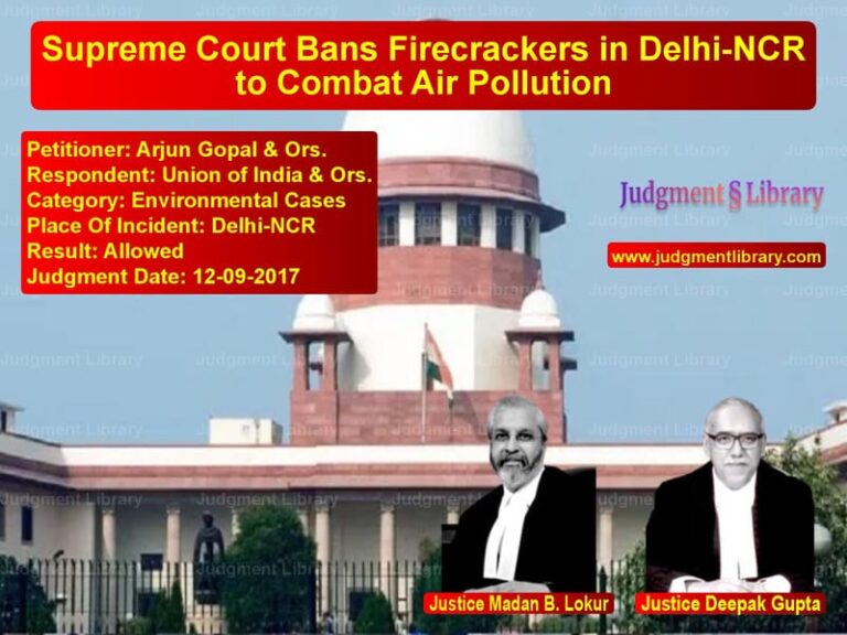 Featured image for Supreme Court Judgment dated 12-09-2017 in case of petitioner name Arjun Gopal & Ors. vs Union of India & Ors.