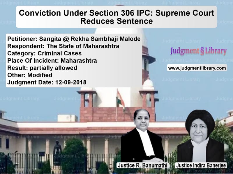 Featured image for Supreme Court Judgment dated 12-09-2018 in case of petitioner name Sangita @ Rekha Sambhaji Malod vs The State of Maharashtra