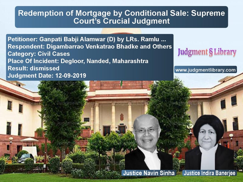 Featured image for Supreme Court Judgment dated 12-09-2019 in case of petitioner name Ganpati Babji Alamwar (D) by L vs Digambarrao Venkatrao Bhadke a