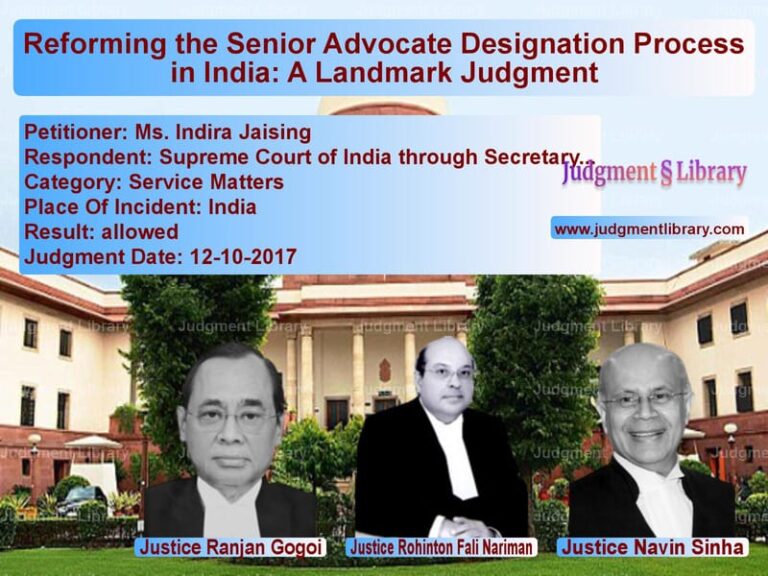 Featured image for Supreme Court Judgment dated 12-10-2017 in case of petitioner name Ms. Indira Jaising vs Supreme Court of India through