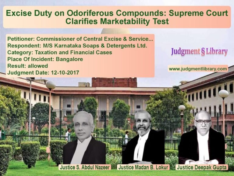 Featured image for Supreme Court Judgment dated 12-10-2017 in case of petitioner name Commissioner of Central Excise vs M/S Karnataka Soaps & Detergen