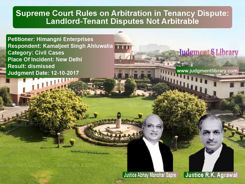 Featured image for Supreme Court Judgment dated 12-10-2017 in case of petitioner name Himangni Enterprises vs Kamaljeet Singh Ahluwalia