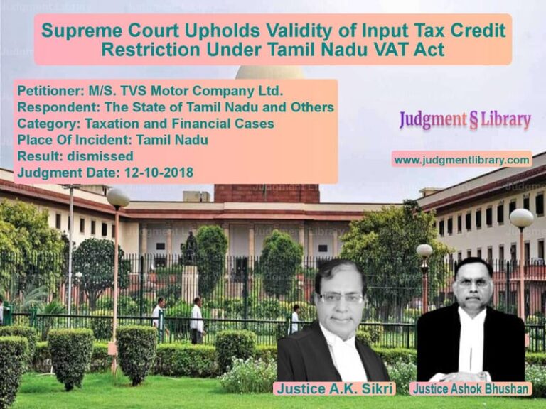 Featured image for Supreme Court Judgment dated 12-10-2018 in case of petitioner name M/S. TVS Motor Company Ltd. vs The State of Tamil Nadu and Ot