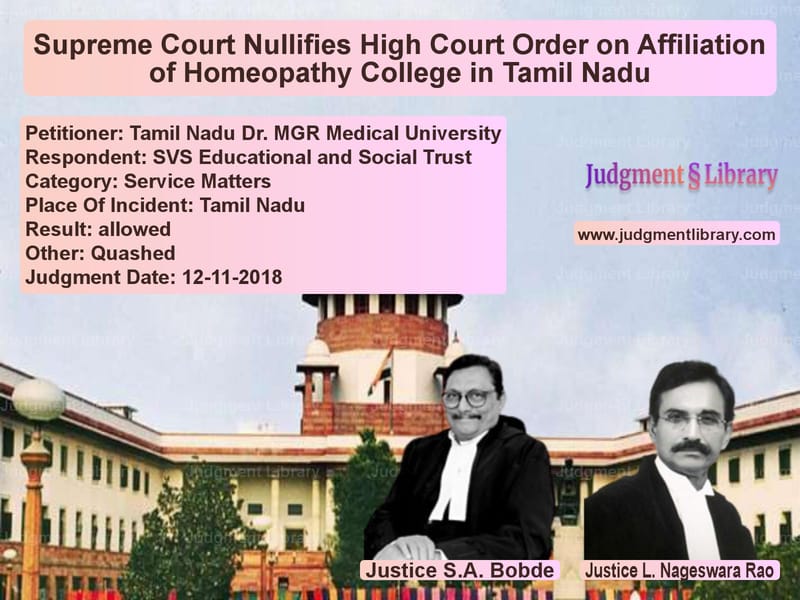 Featured image for Supreme Court Judgment dated 12-11-2018 in case of petitioner name Tamil Nadu Dr. MGR Medical Uni vs SVS Educational and Social Tru