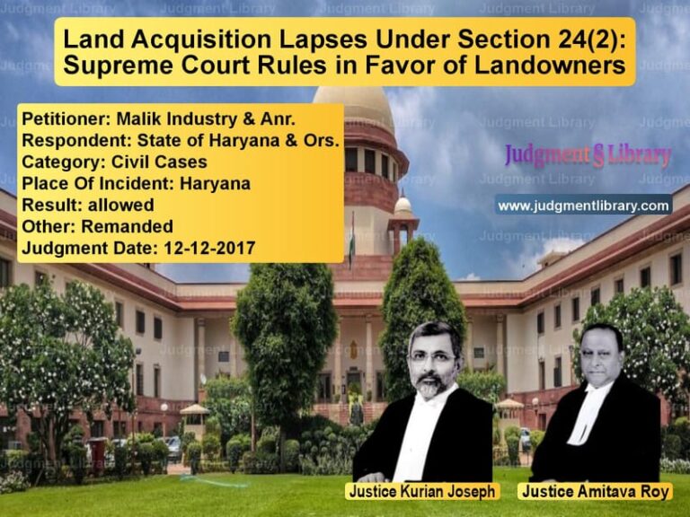 Featured image for Supreme Court Judgment dated 12-12-2017 in case of petitioner name Malik Industry & Anr. vs State of Haryana & Ors.