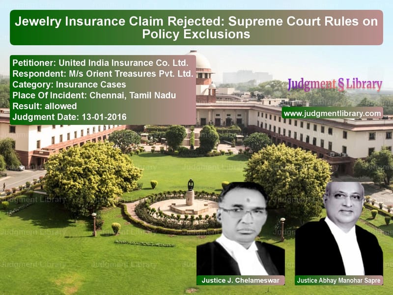 Featured image for Supreme Court Judgment dated 13-01-2016 in case of petitioner name United India Insurance Co. Ltd vs M/s Orient Treasures Pvt. Ltd.