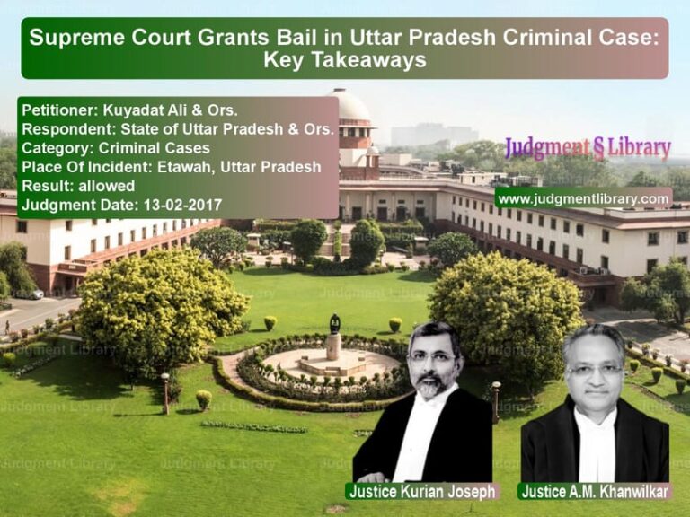 Featured image for Supreme Court Judgment dated 13-02-2017 in case of petitioner name Kuyadat Ali & Ors. vs State of Uttar Pradesh & Ors.