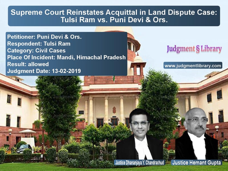 Featured image for Supreme Court Judgment dated 13-02-2019 in case of petitioner name Puni Devi & Ors. vs Tulsi Ram