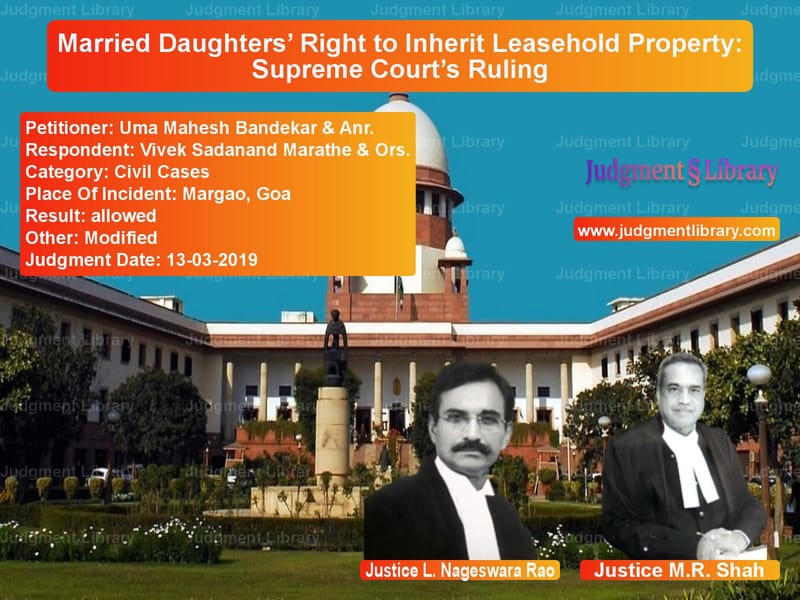 Featured image for Supreme Court Judgment dated 13-03-2019 in case of petitioner name Uma Mahesh Bandekar & Anr. vs Vivek Sadanand Marathe & Ors.
