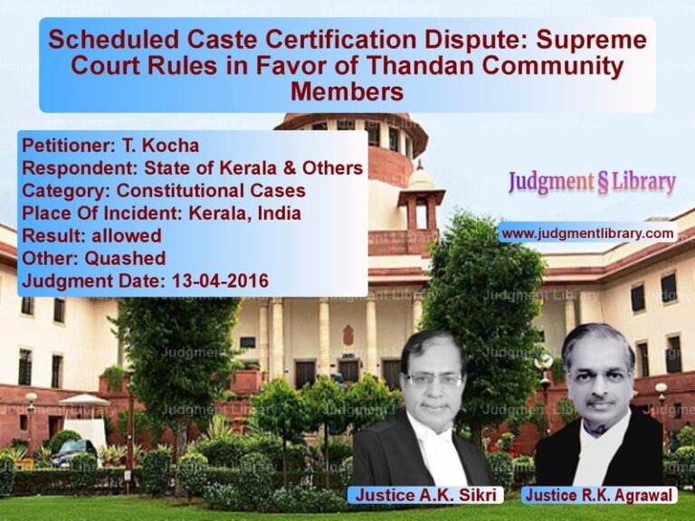 Featured image for Supreme Court Judgment dated 13-04-2016 in case of petitioner name T. Kocha vs State of Kerala & Others