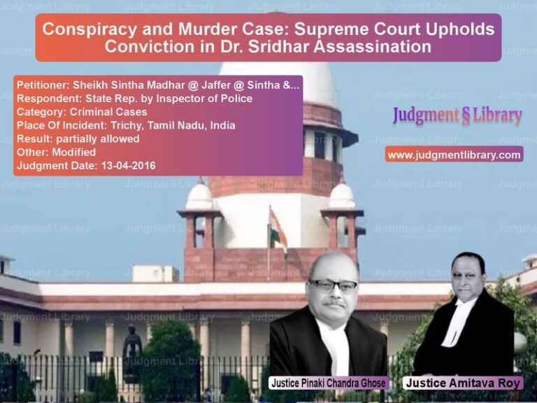 Featured image for Supreme Court Judgment dated 13-04-2016 in case of petitioner name Sheikh Sintha Madhar @ Jaffer vs State Rep. by Inspector of Pol