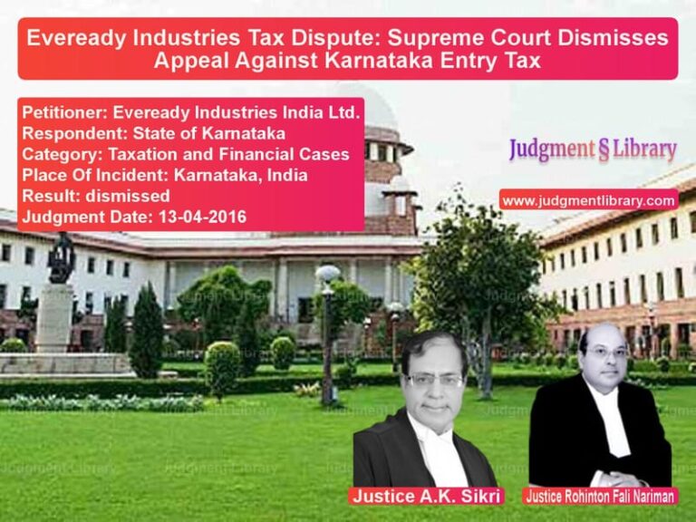 Featured image for Supreme Court Judgment dated 13-04-2016 in case of petitioner name Eveready Industries India Ltd. vs State of Karnataka