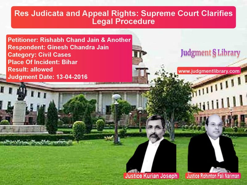 Featured image for Supreme Court Judgment dated 13-04-2016 in case of petitioner name Rishabh Chand Jain & Another vs Ginesh Chandra Jain