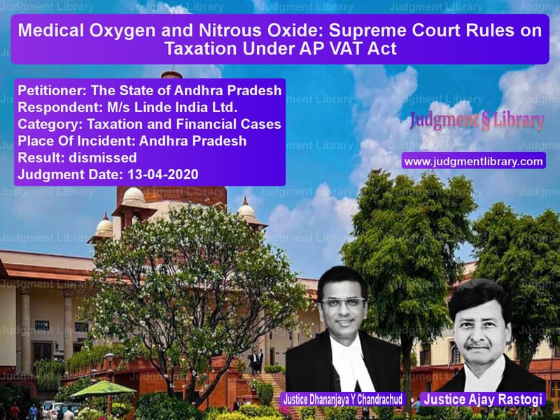 Featured image for Supreme Court Judgment dated 13-04-2020 in case of petitioner name The State of Andhra Pradesh vs M/s Linde India Ltd.
