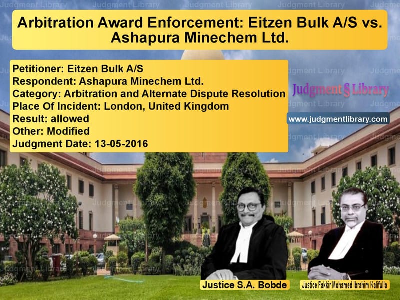 Featured image for Supreme Court Judgment dated 13-05-2016 in case of petitioner name Eitzen Bulk A/S vs Ashapura Minechem Ltd.