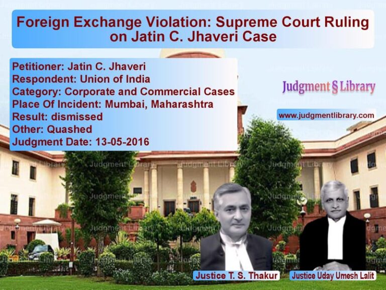 Featured image for Supreme Court Judgment dated 13-05-2016 in case of petitioner name Jatin C. Jhaveri vs Union of India