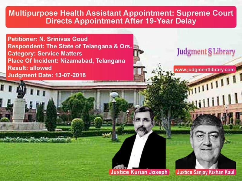 Featured image for Supreme Court Judgment dated 13-07-2018 in case of petitioner name N. Srinivas Goud vs The State of Telangana & Ors.