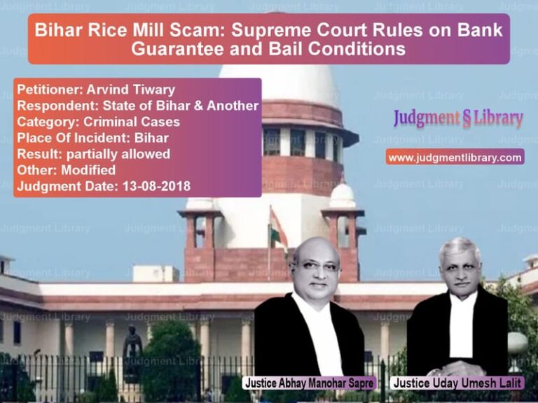 Featured image for Supreme Court Judgment dated 13-08-2018 in case of petitioner name Arvind Tiwary vs State of Bihar & Another