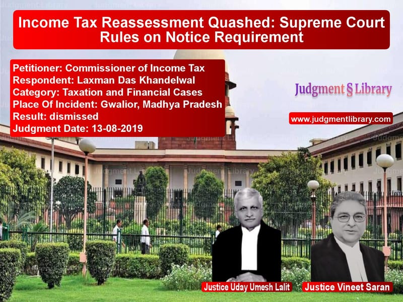 Featured image for Supreme Court Judgment dated 13-08-2019 in case of petitioner name Commissioner of Income Tax vs Laxman Das Khandelwal