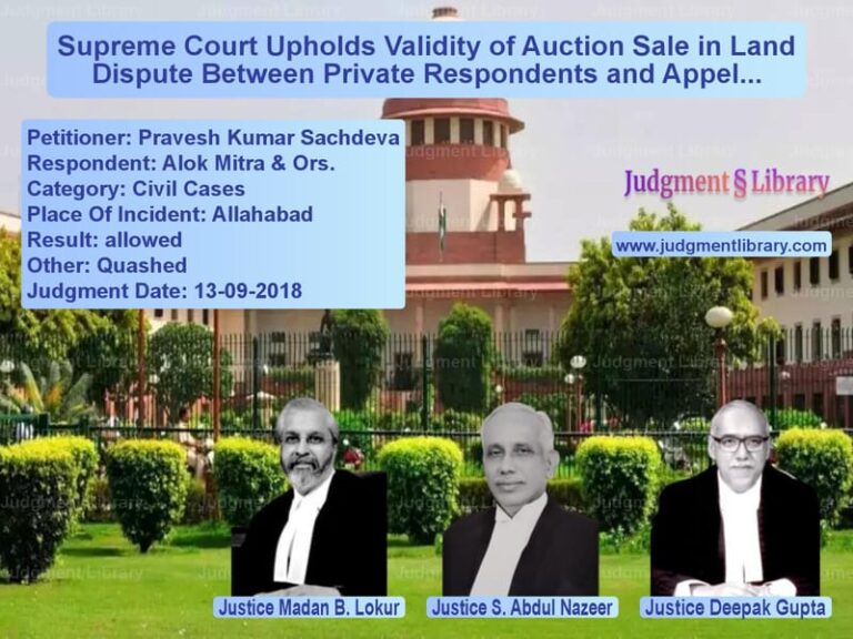 Featured image for Supreme Court Judgment dated 13-09-2018 in case of petitioner name Pravesh Kumar Sachdeva vs Alok Mitra & Ors.