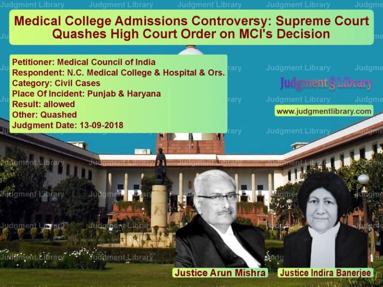 Featured image for Supreme Court Judgment dated 13-09-2018 in case of petitioner name Medical Council of India vs N.C. Medical College & Hospita