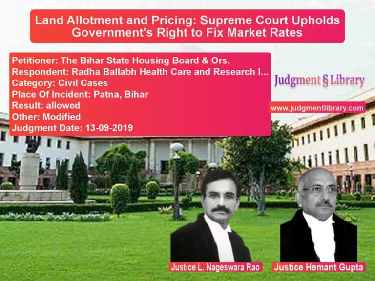 Featured image for Supreme Court Judgment dated 13-09-2019 in case of petitioner name The Bihar State Housing Board vs Radha Ballabh Health Care and