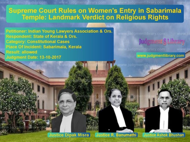 Featured image for Supreme Court Judgment dated 13-10-2017 in case of petitioner name Indian Young Lawyers Associati vs State of Kerala & Ors.